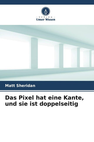 Das Pixel hat eine Kante, und sie ist doppelseitig