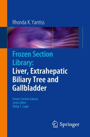 Frozen Section Library: Liver, Extrahepatic Biliary Tree and Gallbladder