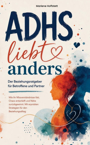 ADHS liebt anders - Der Beziehungsratgeber für Betroffene und Partner