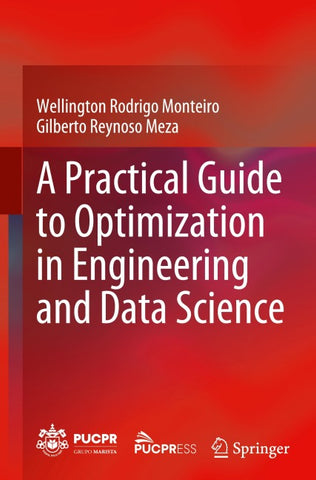 A Practical Guide to Optimization in Engineering and Data Science