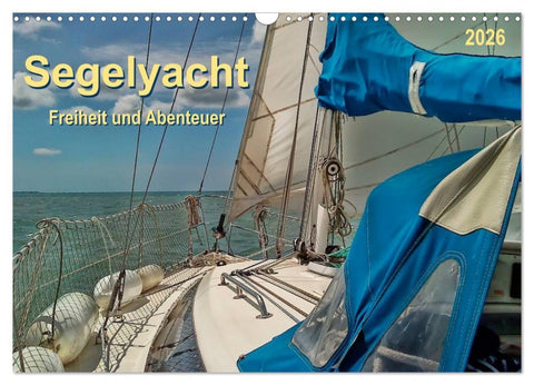Segelyacht - Freiheit und Abenteuer (Wandkalender 2026 DIN A3 quer), CALVENDO Monatskalender