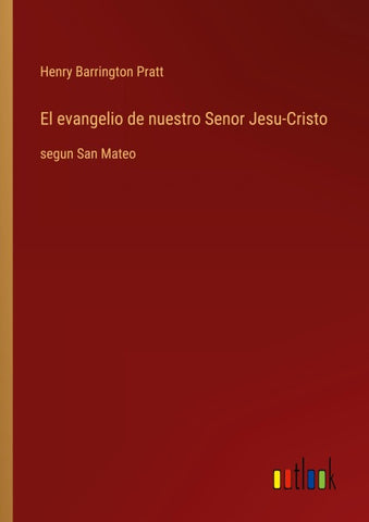 El evangelio de nuestro Senor Jesu-Cristo
