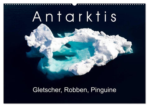 Antarktis Gletscher, Robben, Pinguine (Wandkalender 2027 DIN A2 quer), CALVENDO Monatskalender