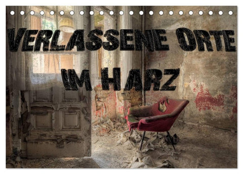 Verlassene Orte im Harz (Tischkalender 2026 DIN A5 quer), CALVENDO Monatskalender
