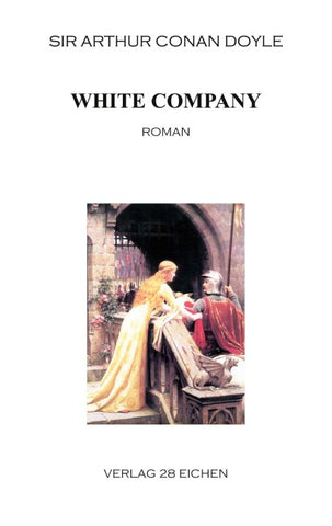 Arthur Conan Doyle: Ausgewählte Werke / White Company