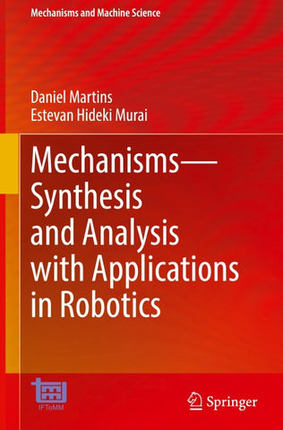 Mechanisms—Synthesis and Analysis with Applications in Robotics