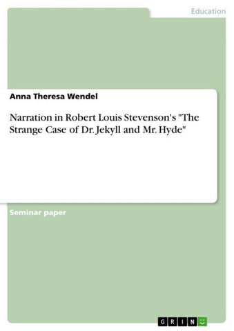 Narration in Robert Louis Stevenson's "The Strange Case of Dr. Jekyll and Mr. Hyde"