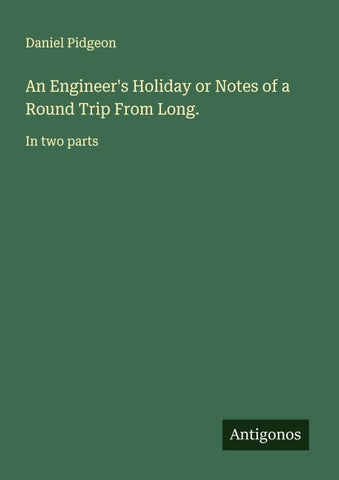 An Engineer's Holiday or Notes of a Round Trip From Long.