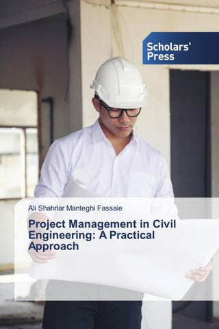 Project Management in Civil Engineering: A Practical Approach