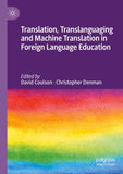 Translation, Translanguaging and Machine Translation in Foreign Language Education