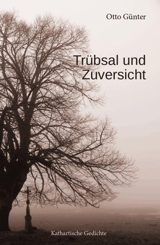 Trübsal und Zuversicht