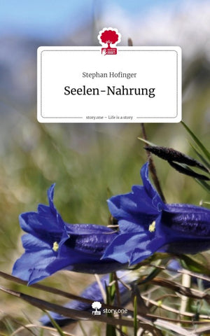 Seelen-Nahrung. Life is a Story - story.one