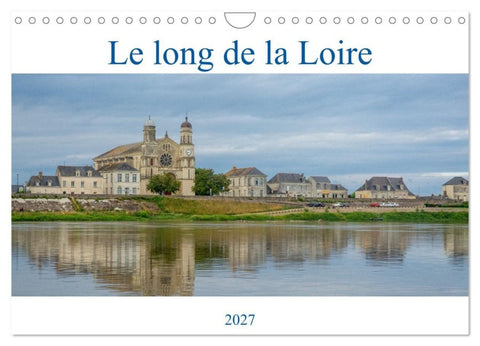 Le long de la Loire (Calendrier mural 2027 DIN A4 vertical), CALVENDO calendrier mensuel