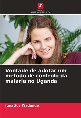Vontade de adotar um método de controlo da malária no Uganda