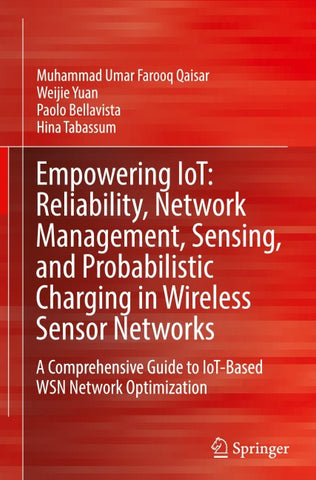 Empowering IoT: Reliability, Network Management, Sensing, and Probabilistic Charging in Wireless Sensor Networks