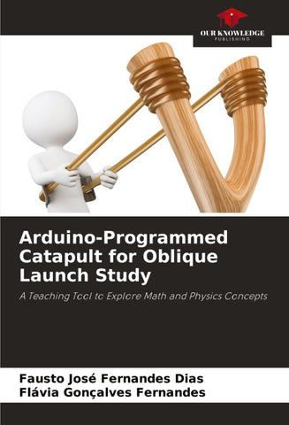 Arduino-Programmed Catapult for Oblique Launch Study