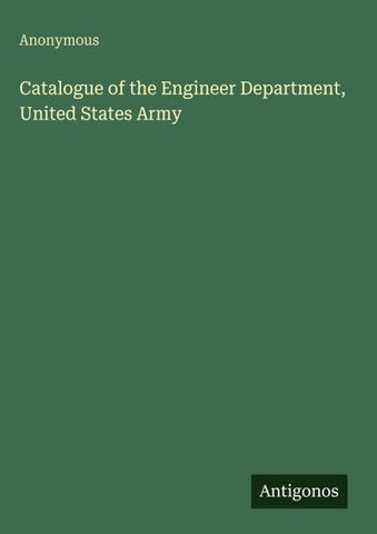 Catalogue of the Engineer Department, United States Army