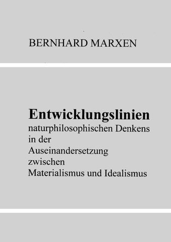 Entwicklungslinien naturphilosophischen Denkens in der Auseinandersetzung zwischen Materialismus und Idealismus