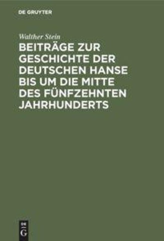 Beiträge zur Geschichte der deutschen Hanse bis um die Mitte des fünfzehnten Jahrhunderts