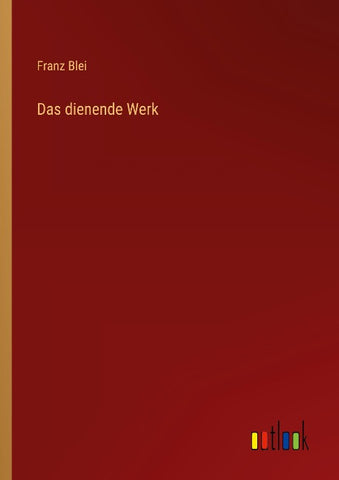 Das dienende Werk