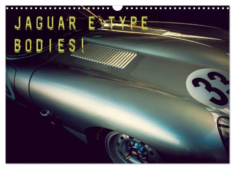 Jaguar E-Type - Bodies (Wandkalender 2027 DIN A3 quer), CALVENDO Monatskalender