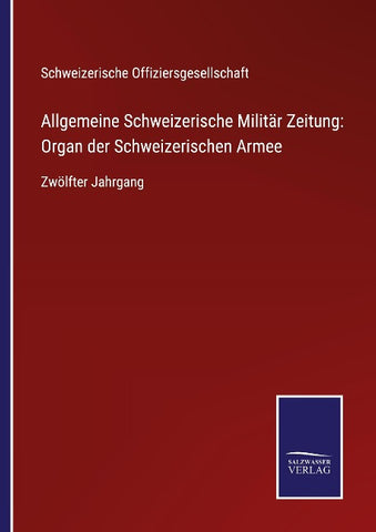 Allgemeine Schweizerische Militär Zeitung: Organ der Schweizerischen Armee