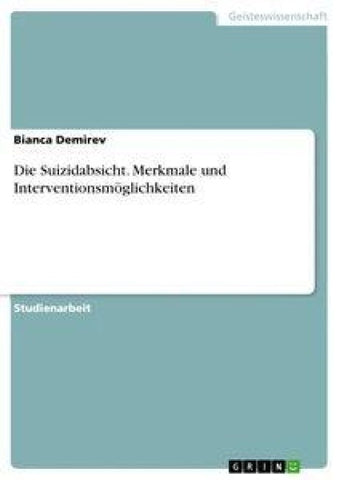 Die Suizidabsicht. Merkmale und Interventionsmöglichkeiten