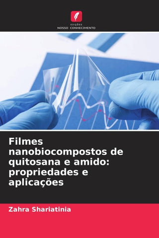 Filmes nanobiocompostos de quitosana e amido: propriedades e aplicações