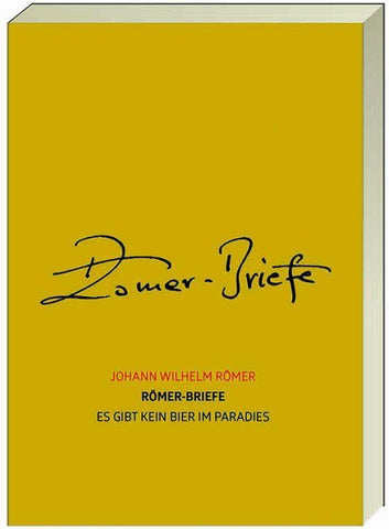 Römer-Briefe – Es gibt kein Bier im Paradies