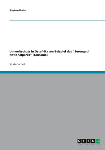 Umweltschutz in Ostafrika am Beispiel des "Serengeti Nationalparks" (Tansania)
