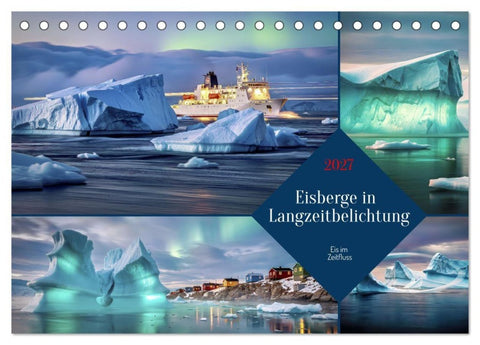 Eisberge in Langzeitbelichtung (Tischkalender 2027 DIN A5 quer), CALVENDO Monatskalender