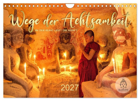 Wege der Achtsamkeit - In der Ruhe liegt die Kraft (Wandkalender 2027 DIN A4 quer), CALVENDO Monatskalender