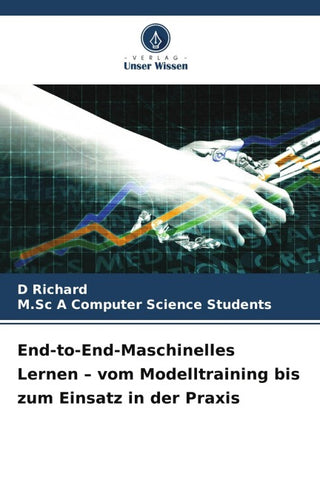 End-to-End-Maschinelles Lernen - vom Modelltraining bis zum Einsatz in der Praxis