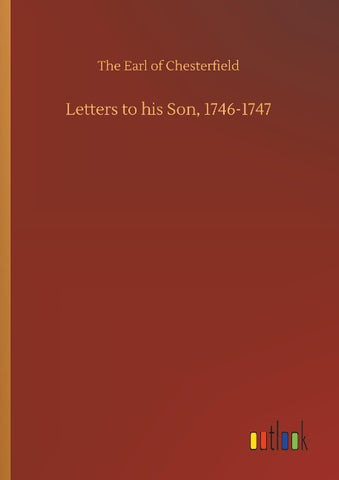 Letters to his Son, 1746-1747
