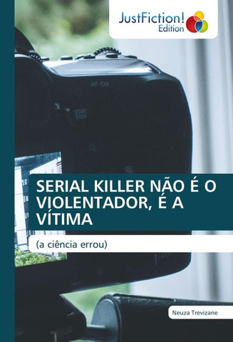 SERIAL KILLER NÃO É O VIOLENTADOR, É A VÍTIMA