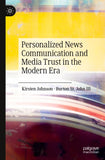 Personalized News Communication and Media Trust in the Modern Era