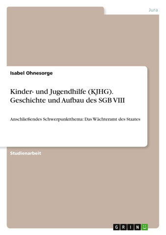 Kinder- und Jugendhilfe (KJHG). Geschichte und Aufbau des SGB VIII