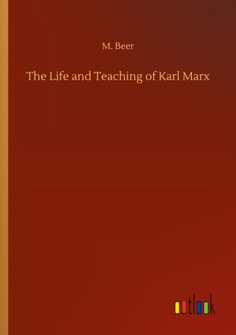 The Life and Teaching of Karl Marx