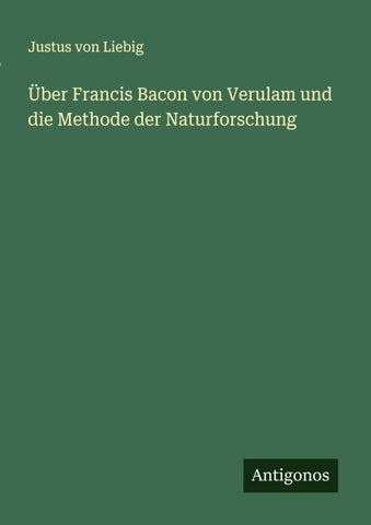 Über Francis Bacon von Verulam und die Methode der Naturforschung