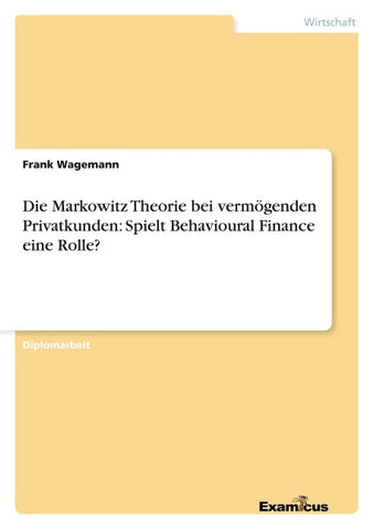 Die Markowitz Theorie bei vermögenden Privatkunden: Spielt Behavioural Finance eine Rolle?