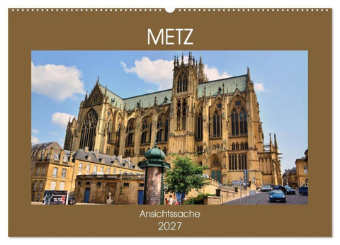Metz - Ansichtssache (Wandkalender 2027 DIN A2 quer), CALVENDO Monatskalender