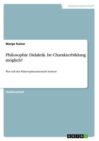 Philosophie Didaktik. Ist Charakterbildung möglich?