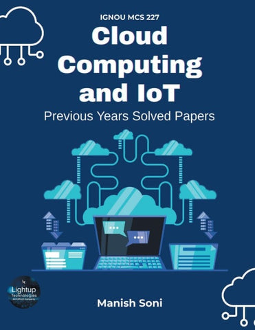 IGNOU MCS 227 Cloud Computing and IoT Previous Years Solved Papers