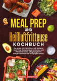 Meal Prep und Heißluftfritteuse Kochbuch