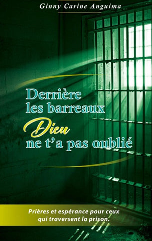 Derrière les barreaux, Dieu ne t'a pas oublié