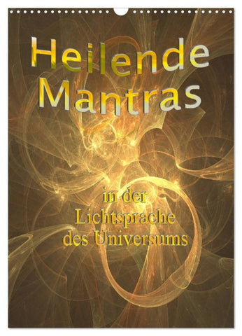Heilende Mantras in der Lichtsprache des Universums (Wandkalender 2027 DIN A3 hoch), CALVENDO Monatskalender