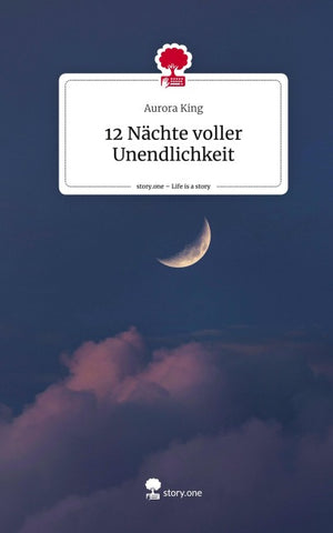 12 Nächte voller Unendlichkeit. Life is a Story - story.one