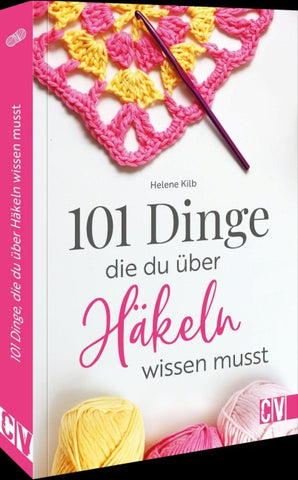 101 Dinge, die Du über Häkeln wissen musst