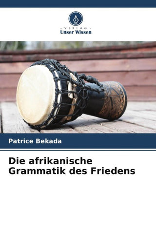 Die afrikanische Grammatik des Friedens