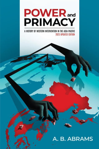 Power and Primacy: A History of Western Intervention in the Asia-Pacific